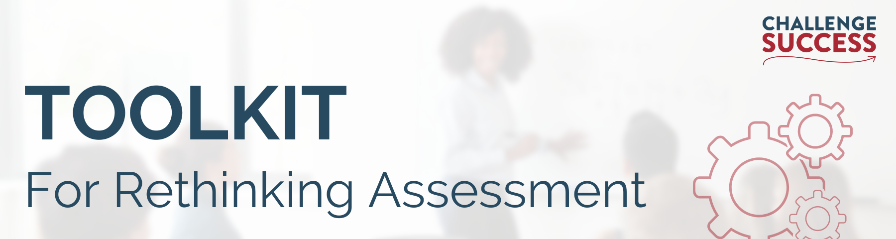 Toolkit For Rethinking Assessment - Challenge Success